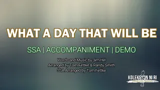 What A Day That Will Be | SSA | Piano