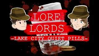 Lore Lords Episode 20: Lake City Quiet Pills