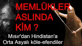 MEMLÜKLER KİMDİR ( Memlükler Nerede Kuruldu Mısır'dan Hindistan'a Memlük Tarihi )