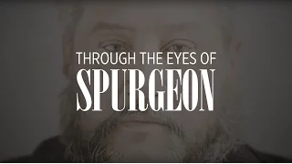 Through the Eyes of Spurgeon - Official Documentary