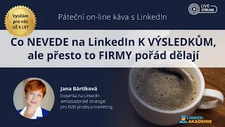 Co NEVEDE na LinkedIn K VÝSLEDKŮM, ale přesto to FIRMY pořád dělají