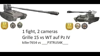 Wot Blitz: 1 fight, 2 cameras, Grille 15 vs WT auf Pz. IV, killer7654 vs ___P3TRUSAK___