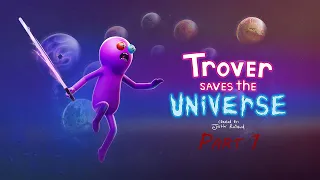 THE FUNNIEST GAME IVE EVER PLAYED-Trover Saves The Universe Part One