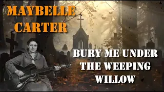 Maybelle Carter - Bury Me Under The Weeping Willow (Rare Version)