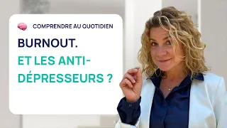 Burnout, faut il prendre des ANTI DÉPRESSEURS ?