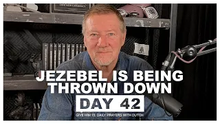 Jezebel is Being Thrown Down | Give Him 15: Daily Prayer with Dutch Day 42
