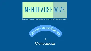 Urine Incontinence at Perimenopause and Menopause: Pelvic Floor exercises (Kegel's): MenopauseWize