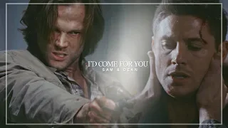 sam & dean || I'd come for you. [HBD KATE #7]