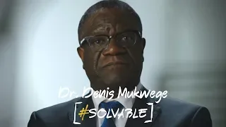 Sexual violence as a weapon of war is #Solvable | Dr. Denis Mukwege