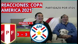 PERU 3  -  3 PARAGUAY Pen (4 - 3) || REACCIONES || 4TOS DE FINAL COPA AMERICA 2021