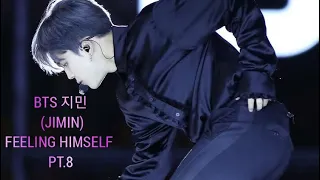 BTS 지민 (JIMIN) "FEELING HIMSELF" Compilation Pt.8