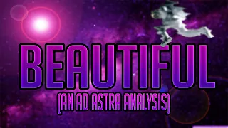 Ad Astra is BEAUTIFUL (Video Essay)