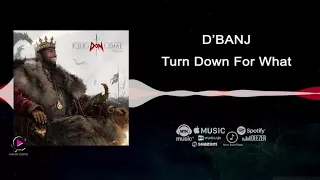 D'banj - Turn down for what [King Don Come 2017] Audio