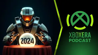 The XboxEra Podcast | LIVE | Episode 193 - "2024...2023 Part II?"