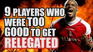 9 Players Who Were Too Good To Get RELEGATED