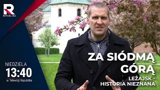 Leżajsk - historia nieznana | Za Siódmą Górą odc. 9