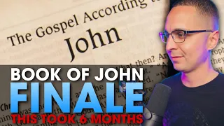 This video took 6 MONTHS! - Understanding the book of John part 11 (Finale)
