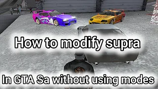 how to modify supra in GTA San Andreas without using modes