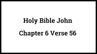 Holy Bible John 6:56