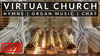🎵 LIVE Virtual Church with Hymn requests, Organ Music and Chat
