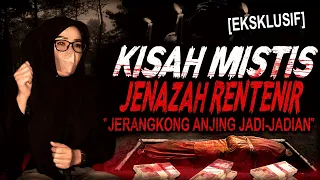 INI NYATA DISEKITAR KITA, JENAZAH RENTENIR BERUBAH JADI ANJING !! KISAH MISTIS AZAB MANUSIA