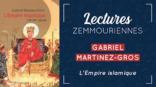 Gabriel Martinez-Gros - L'Empire islamique