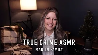 True Crime ASMR - Martin Family Disappearance