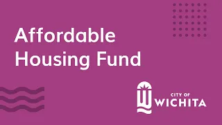 City of Wichita - Affordable Housing Fund Presentation January 31, 2022