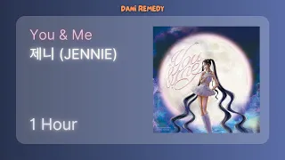 [1 HOUR] 제니 (JENNIE) - You & Me