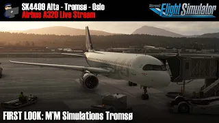 MSFS | FIRST LOOK: M'M Simulations Tromso | A32NX | Alta - Tromso - Oslo (SK4409) | VATSIM