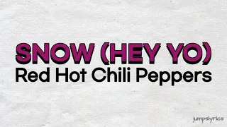 Snow (Hey yo) - Red hot chili peppers (lyrics)