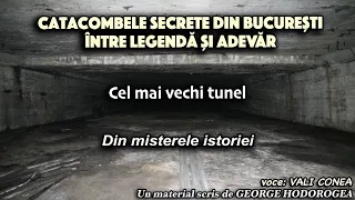 Catacombele secrete din Bucuresti intre legenda si adevar ＊ Cel mai vechi tunel