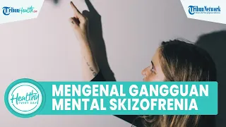 Mengenal Gangguan Mental Skizofrenia yang Dapat Picu Halusinasi, Berikut Gejala hingga Pengobatannya