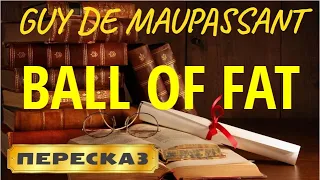 Ball of Fat. Guy de Maupassant