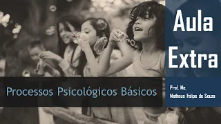 Uma visão geral sobre Psicologia | Processos Psicológicos Básicos