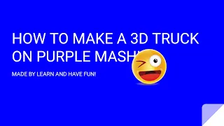 HOW TO MAKE A 3D TRUCK IN PURPLE MASH!