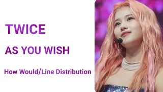 How would TWICE sing AS YOU WISH By WJSN line distribution