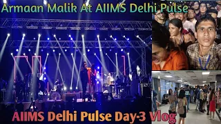 @ArmaanMalikOfficial At AIIMS Delhi Pulse Vlog . Day -3 All Events