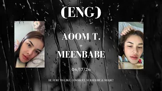 (Eng) Aoom was live + Meenbabe on 04/17/24 🤍 #aoomtwp #meenbabe