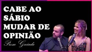 CABE AO SÁBIO MUDAR DE OPINIÃO | LARA NESTERUK E DENNYS XAVIER(PROSA GUIADA)