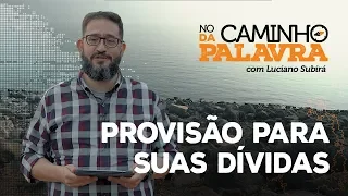 [NCDP] PROVISÃO PARA SUAS DÍVIDAS - Luciano Subirá