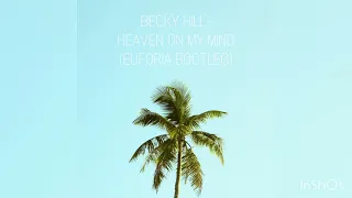 Becky Hill- Heaven On My Mind (Euforia Bootleg)