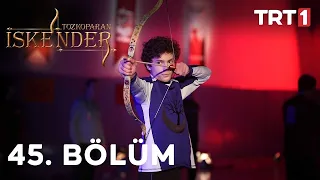 Tozkoparan İskender 45. Bölüm