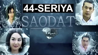 "САОДАТ" 44-СЕРИЯ. ЯНГИ МИЛЛИЙ СЕРИАЛ || "SAODAT" 44- SERIYA. YANGI MILLIY SERIALI