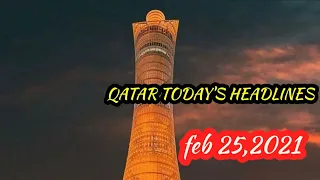 #qatarnews                    #qatarheadlines Qatar today's HEADLINES ll Qatar  news ll feb 25 ,2021