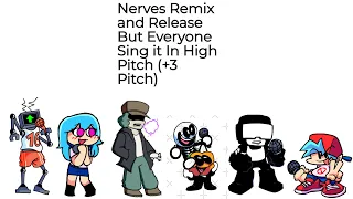 Nerves Remix and Release But Everyone Sings It In High Pitch (+3 Pitch Version)