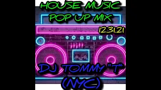 HOUSE MUSIC POP UP MIX 12.31.21 DJ TOMMY "T" (NYC)