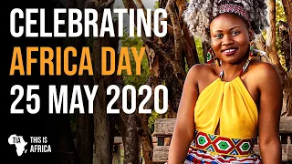 CELEBRATING AFRICA DAY 2020 | This Is Africa 25 May 2020