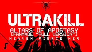 Heaven Pierce Her - Altars of Apostasy [Fanmade "Full Version"] | ULTRAKILL