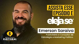 Ferramentas e Estratégias para se eleger em 2024, com Emerson Saraiva (Eleja-se) #T2EP13